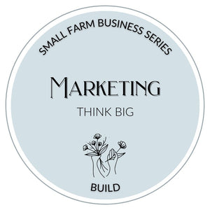 Marketing: Think Big – Grow Your Farm Business